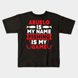 Abuelo Is My Name Fishing Is My Game Kids T-Shirt